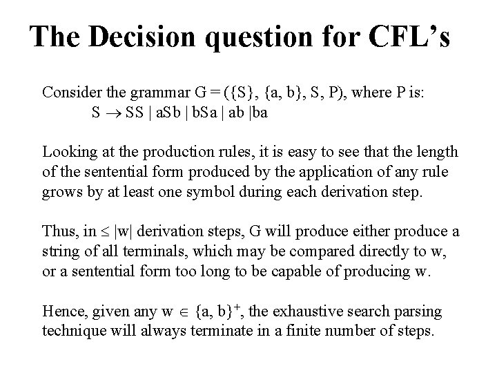 The Decision question for CFL’s Consider the grammar G = ({S}, {a, b}, S,