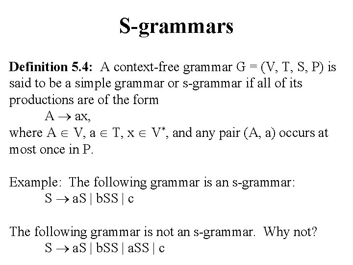 S-grammars Definition 5. 4: A context-free grammar G = (V, T, S, P) is