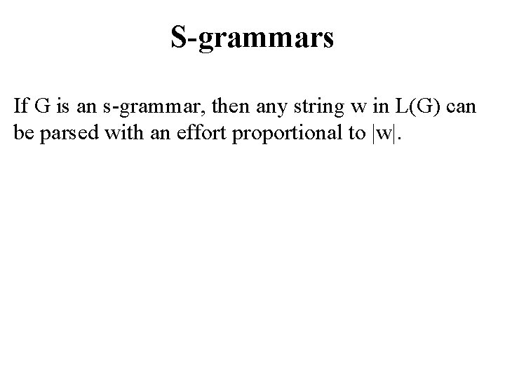 S-grammars If G is an s-grammar, then any string w in L(G) can be