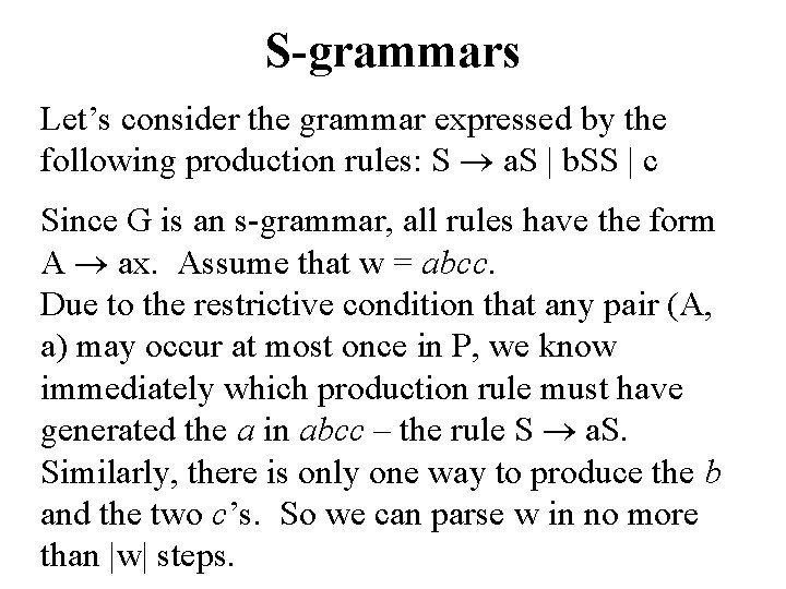 S-grammars Let’s consider the grammar expressed by the following production rules: S a. S