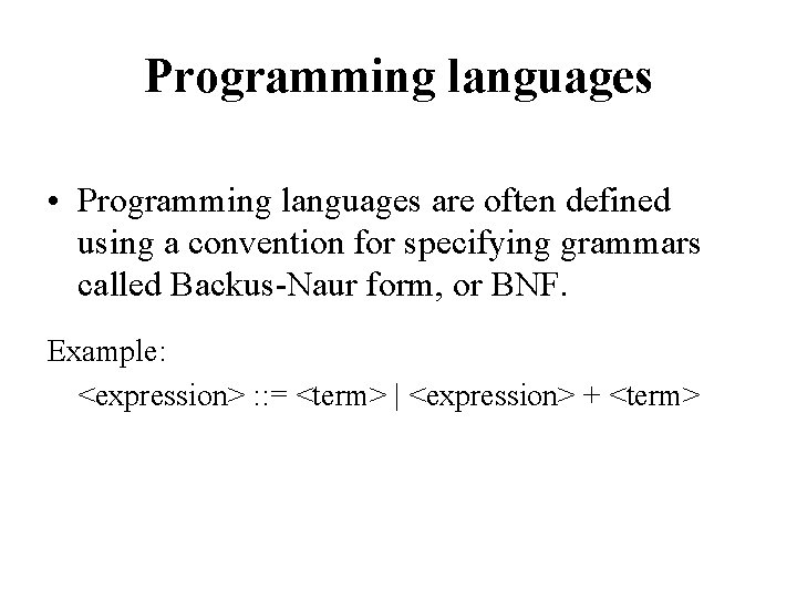 Programming languages • Programming languages are often defined using a convention for specifying grammars