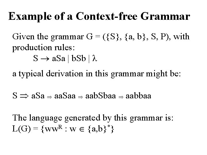 Example of a Context-free Grammar Given the grammar G = ({S}, {a, b}, S,