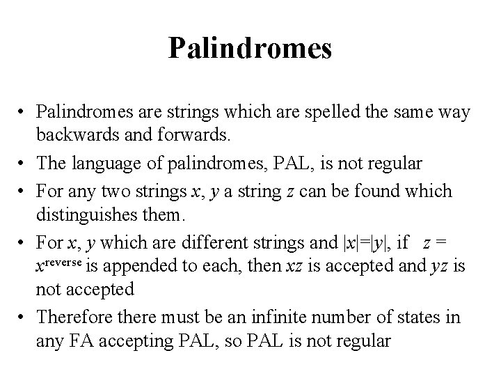 Palindromes • Palindromes are strings which are spelled the same way backwards and forwards.