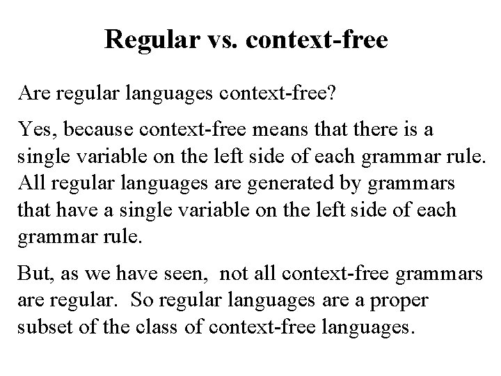 Regular vs. context-free Are regular languages context-free? Yes, because context-free means that there is