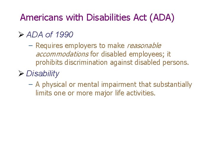 Americans with Disabilities Act (ADA) Ø ADA of 1990 – Requires employers to make