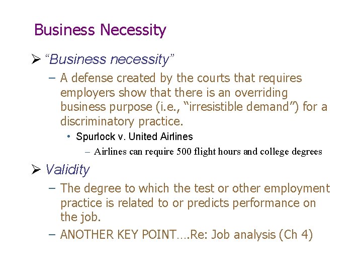 Business Necessity Ø “Business necessity” – A defense created by the courts that requires