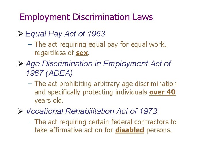 Employment Discrimination Laws Ø Equal Pay Act of 1963 – The act requiring equal
