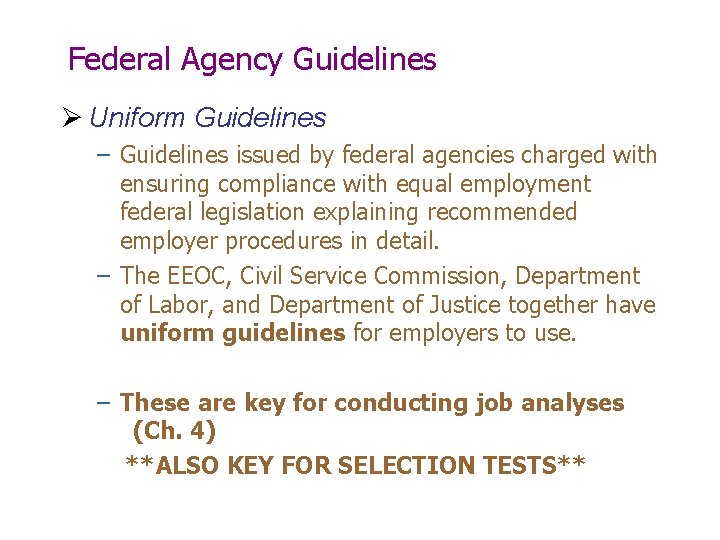 Federal Agency Guidelines Ø Uniform Guidelines – Guidelines issued by federal agencies charged with