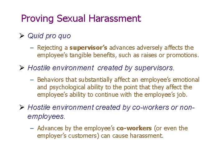 Proving Sexual Harassment Ø Quid pro quo – Rejecting a supervisor’s advances adversely affects
