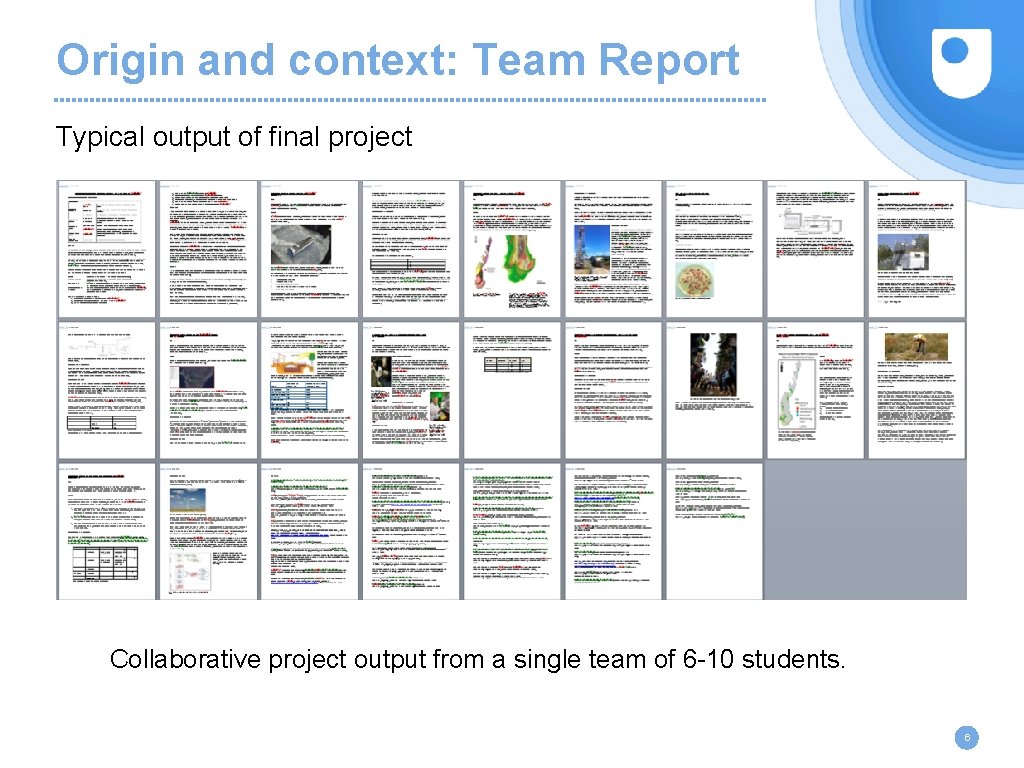 Origin and context: Team Report Typical output of final project Collaborative project output from