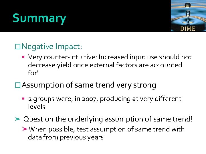 Summary �Negative Impact: Very counter-intuitive: Increased input use should not decrease yield once external