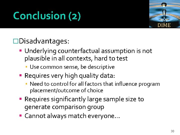 Conclusion (2) �Disadvantages: Underlying counterfactual assumption is not plausible in all contexts, hard to