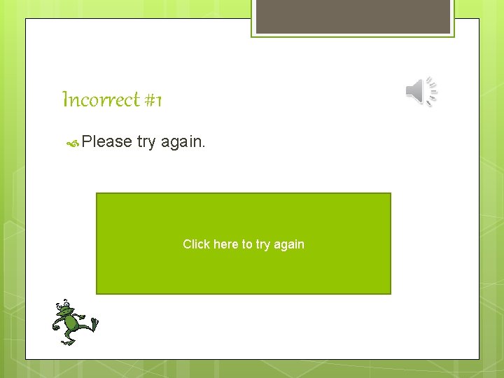 Incorrect #1 Please try again. Click here to try again 