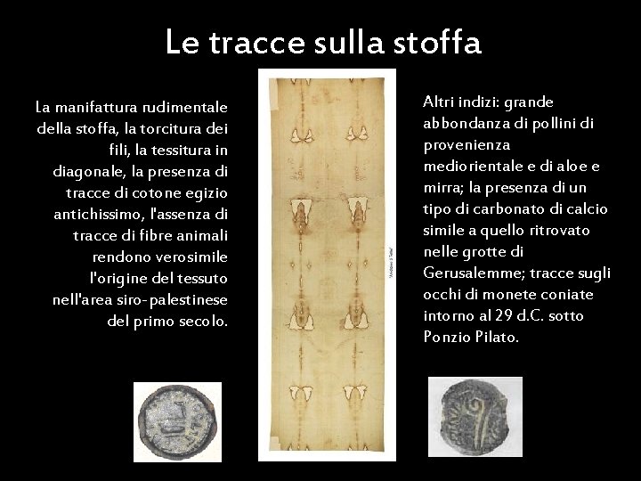 Le tracce sulla stoffa La manifattura rudimentale della stoffa, la torcitura dei fili, la