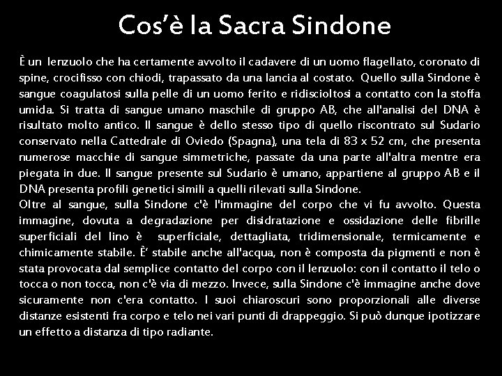 Cos’è la Sacra Sindone È un lenzuolo che ha certamente avvolto il cadavere di