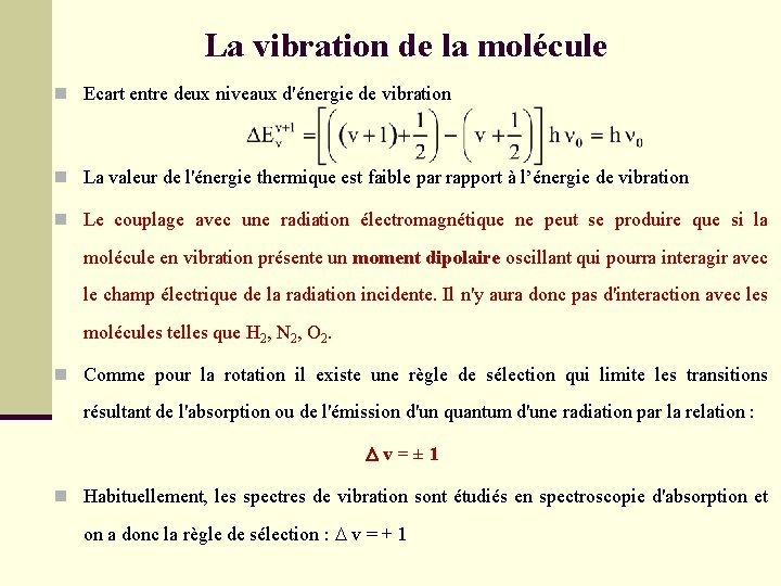 La vibration de la molécule n Ecart entre deux niveaux d'énergie de vibration n La vibration de la molécule n Ecart entre deux niveaux d'énergie de vibration n