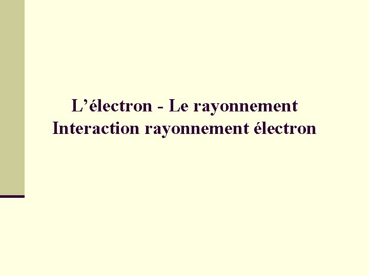 L’électron - Le rayonnement Interaction rayonnement électron 