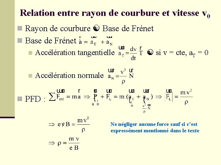 Relation entre rayon de courbure et vitesse v 0 n Rayon de courbure Base