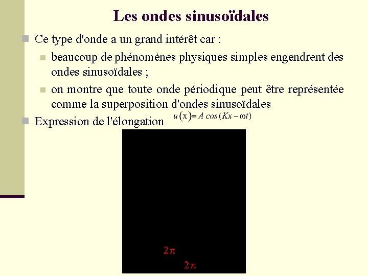 Les ondes sinusoïdales n Ce type d'onde a un grand intérêt car : beaucoup