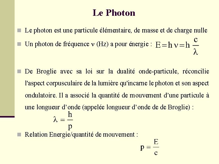 Le Photon n Le photon est une particule élémentaire, de masse et de charge