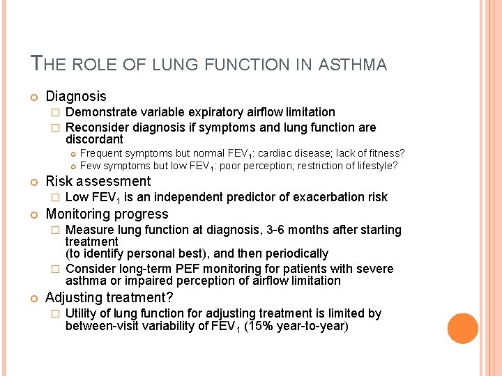 THE ROLE OF LUNG FUNCTION IN ASTHMA Diagnosis � � Demonstrate variable expiratory airflow