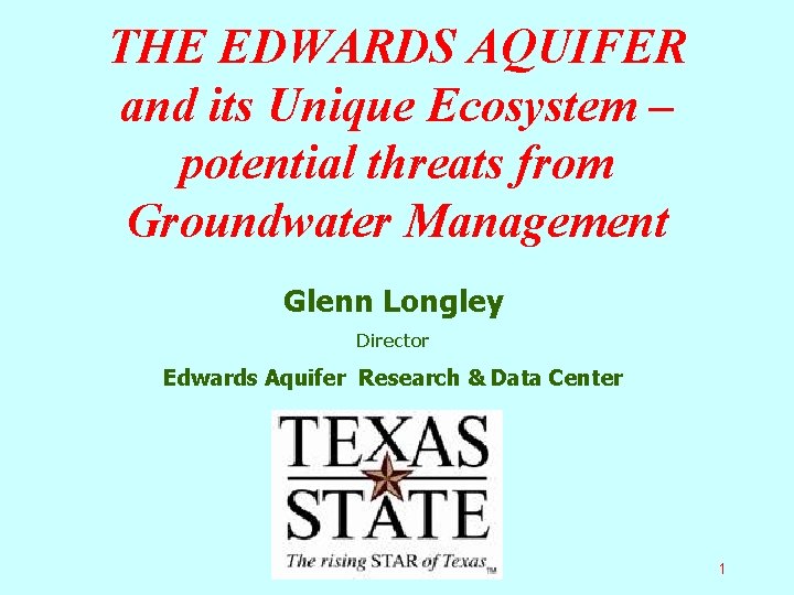 THE EDWARDS AQUIFER and its Unique Ecosystem – potential threats from Groundwater Management Glenn