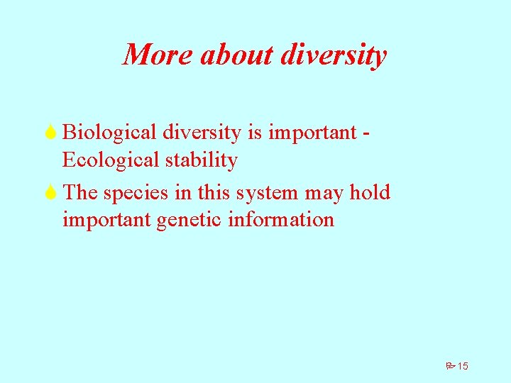 More about diversity S Biological diversity is important Ecological stability S The species in