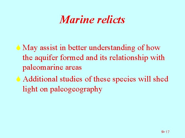 Marine relicts S May assist in better understanding of how the aquifer formed and