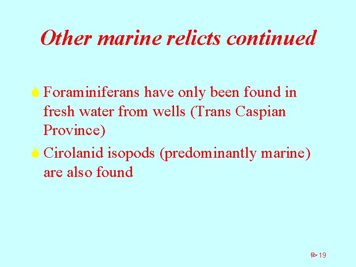 Other marine relicts continued S Foraminiferans have only been found in fresh water from