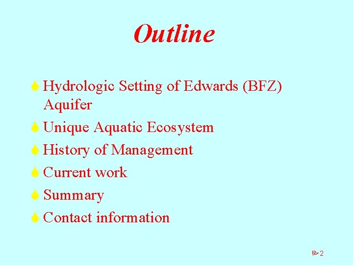 Outline S Hydrologic Setting of Edwards (BFZ) Aquifer S Unique Aquatic Ecosystem S History