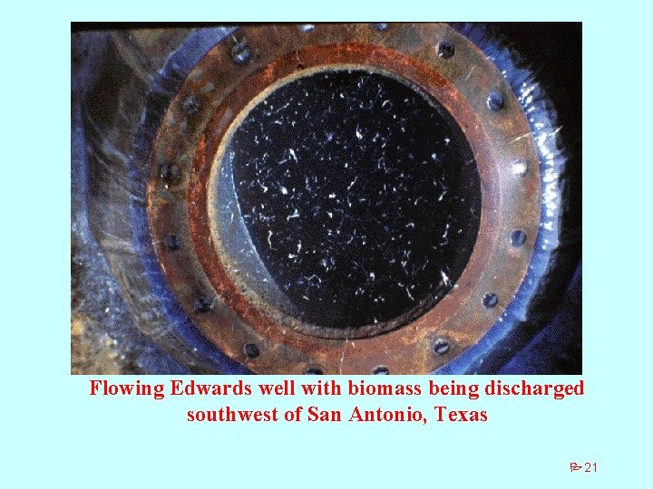 Flowing Edwards well with biomass being discharged southwest of San Antonio, Texas P 21