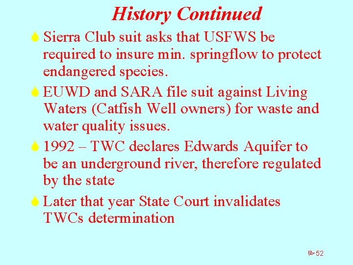 History Continued S Sierra Club suit asks that USFWS be required to insure min.