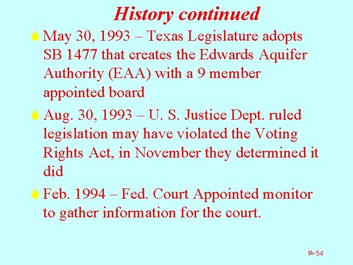 History continued S May 30, 1993 – Texas Legislature adopts SB 1477 that creates