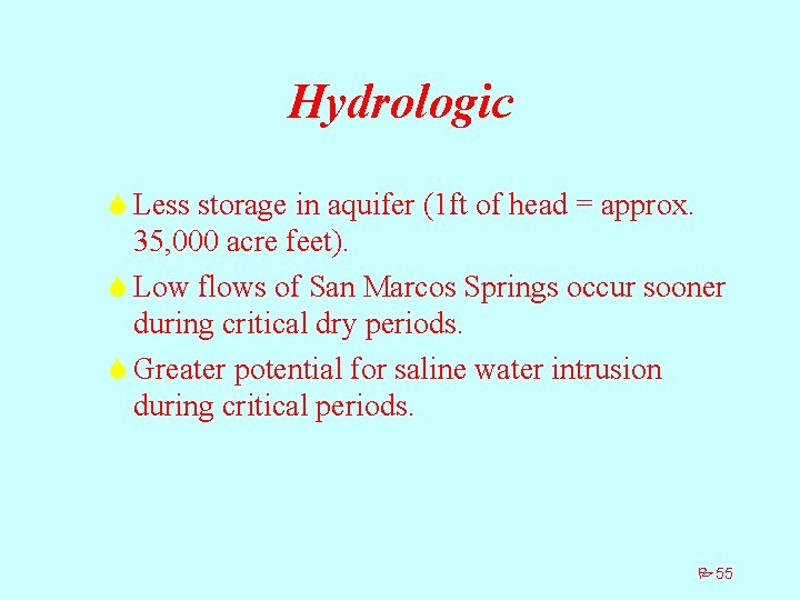 Hydrologic S Less storage in aquifer (1 ft of head = approx. 35, 000