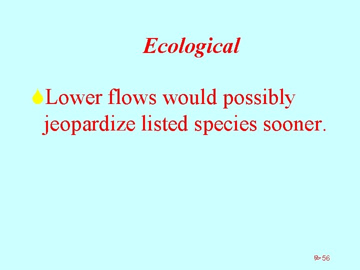 Ecological SLower flows would possibly jeopardize listed species sooner. P 56 