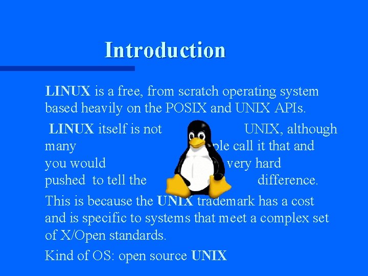 Introduction n n LINUX is a free, from scratch operating system based heavily on