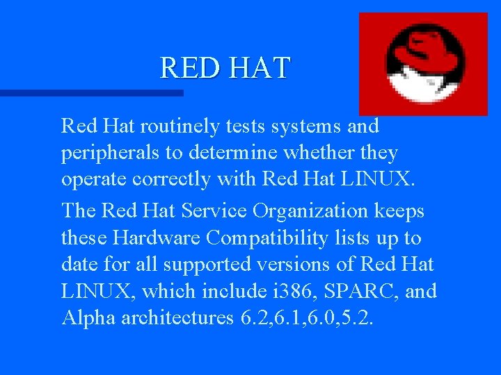 RED HAT Red Hat routinely tests systems and peripherals to determine whether they operate
