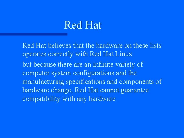 Red Hat n n Red Hat believes that the hardware on these lists operates
