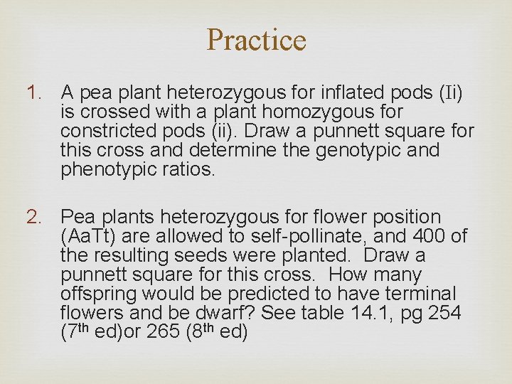 Practice 1. A pea plant heterozygous for inflated pods (Ii) is crossed with a