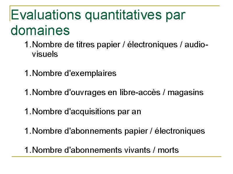 Evaluations quantitatives par domaines 1. Nombre de titres papier / électroniques / audiovisuels 1.