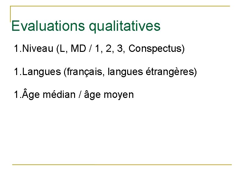 Evaluations qualitatives 1. Niveau (L, MD / 1, 2, 3, Conspectus) 1. Langues (français,