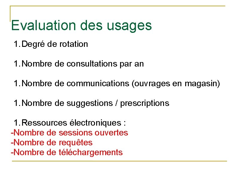 Evaluation des usages 1. Degré de rotation 1. Nombre de consultations par an 1.