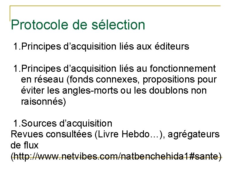 Protocole de sélection 1. Principes d’acquisition liés aux éditeurs 1. Principes d’acquisition liés au