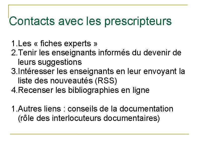 Contacts avec les prescripteurs 1. Les « fiches experts » 2. Tenir les enseignants