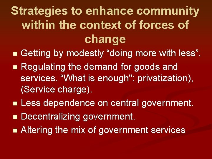 Strategies to enhance community within the context of forces of change Getting by modestly