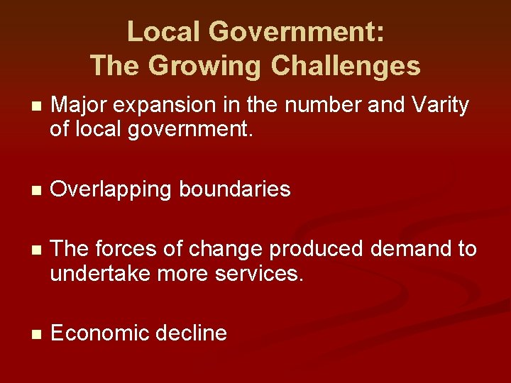 Local Government: The Growing Challenges n Major expansion in the number and Varity of