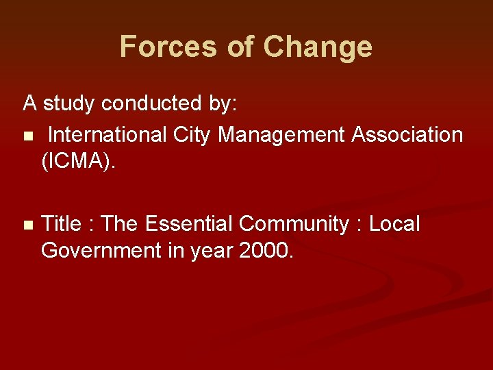 Forces of Change A study conducted by: n International City Management Association (ICMA). n