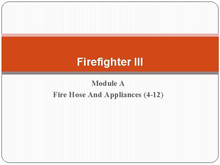 Firefighter III Module A Fire Hose And Appliances (4 -12) 
