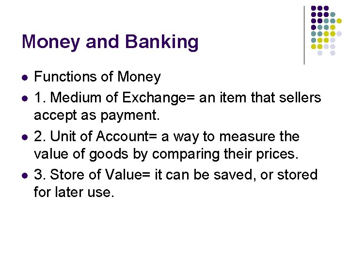 Money and Banking l l Functions of Money 1. Medium of Exchange= an item