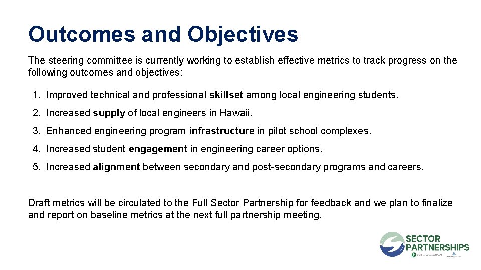 Outcomes and Objectives The steering committee is currently working to establish effective metrics to